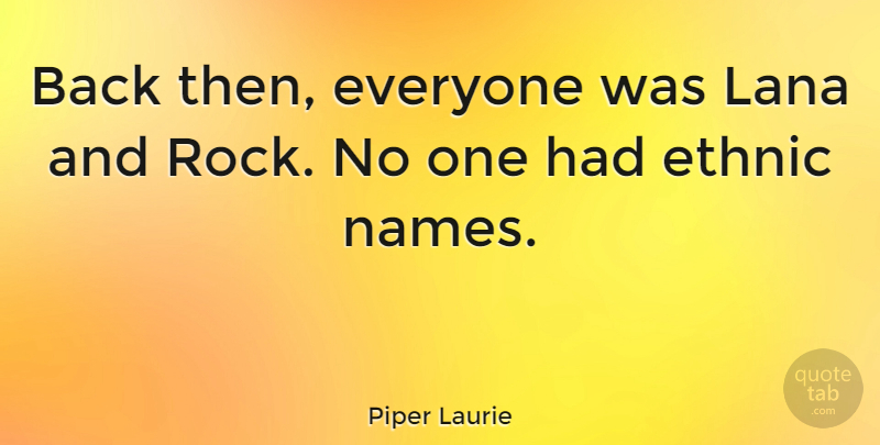 Piper Laurie Quote About undefined: Back Then Everyone Was Lana...