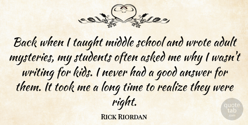 Rick Riordan Quote About Writing, School, Kids: Back When I Taught Middle...