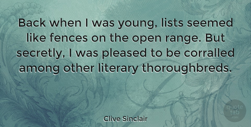 Clive Sinclair Quote About Among, Fences, Pleased, Seemed: Back When I Was Young...