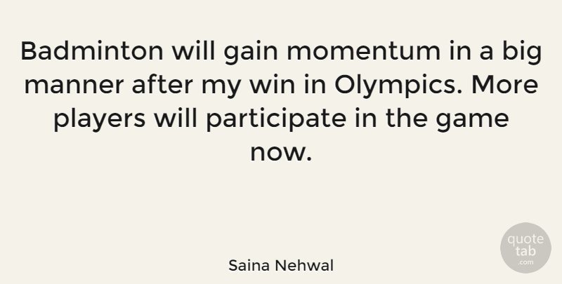 Saina Nehwal Quote About Badminton, Gain, Manner, Players: Badminton Will Gain Momentum In...