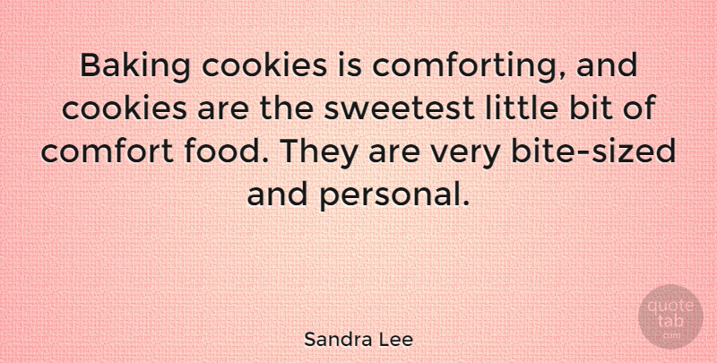 Sandra Lee Quote About Comforting, Baking Cookies, Littles: Baking Cookies Is Comforting And...