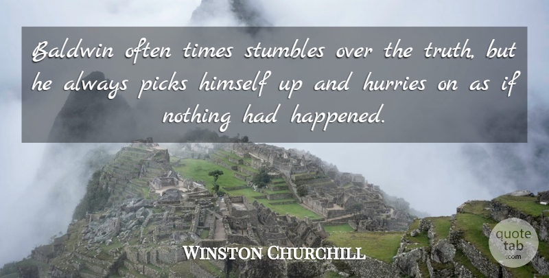 Winston Churchill Quote About Opinion, Picks, Ifs: Baldwin Often Times Stumbles Over...