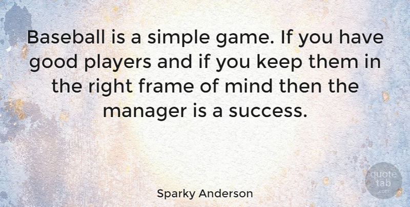 Sparky Anderson Quote About Baseball, Simple, Player: Baseball Is A Simple Game...