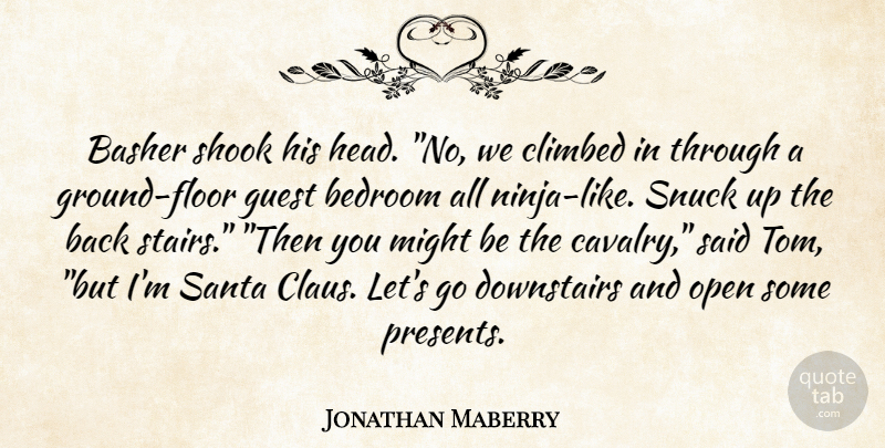 Jonathan Maberry Quote About Guests, Santa, Might: Basher Shook His Head No...