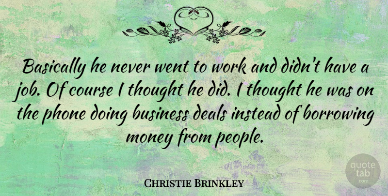 Christie Brinkley Quote About Jobs, Business, Phones: Basically He Never Went To...