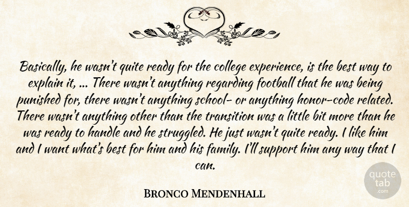 Bronco Mendenhall Quote About Best, Bit, College, Explain, Football: Basically He Wasnt Quite Ready...