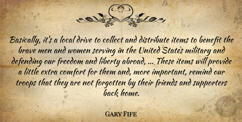Gary Fife Quote About Benefit, Brave, Collect, Comfort, Defending: Basically Its A Local Drive...