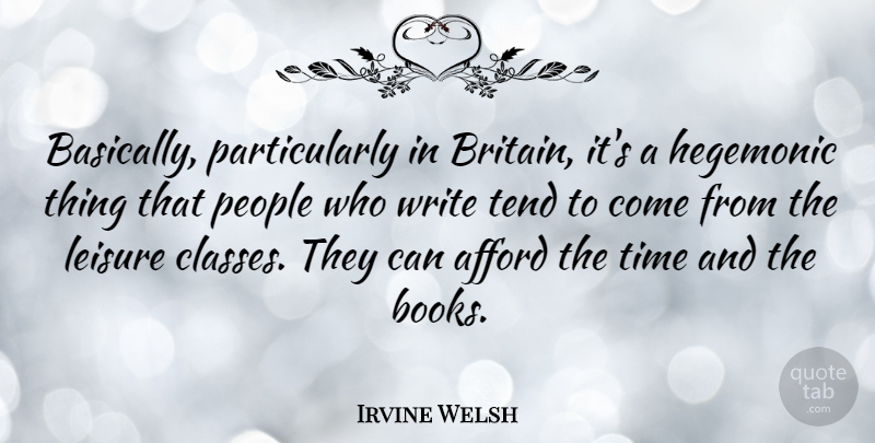 Irvine Welsh Quote About Book, Writing, Class: Basically Particularly In Britain Its...