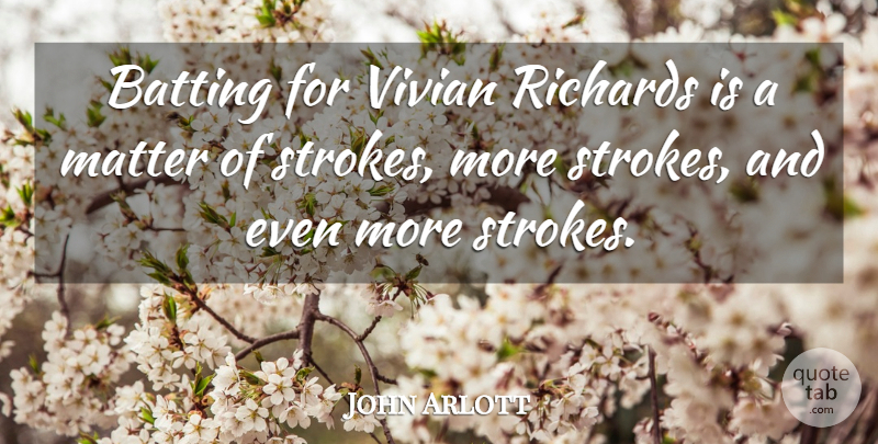 John Arlott Quote About Batting, Matter, Richards: Batting For Vivian Richards Is...
