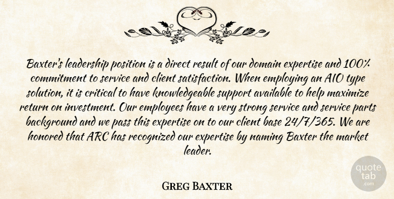 Greg Baxter Quote About Arc, Available, Background, Base, Client: Baxters Leadership Position Is A...
