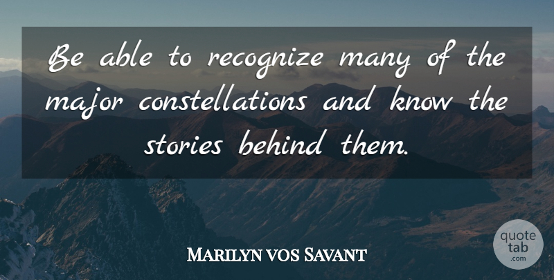 Marilyn vos Savant Quote About Able, Stories, Constellations: Be Able To Recognize Many...