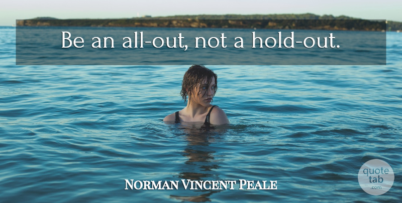 Norman Vincent Peale Quote About Sports: Be An All Out Not...