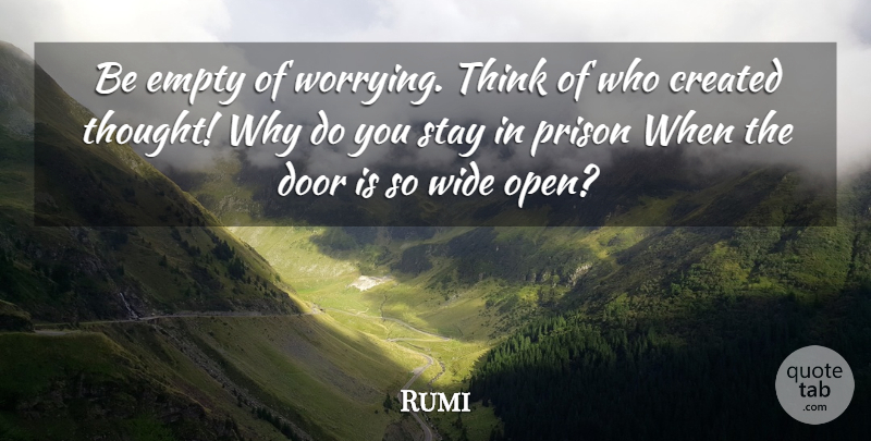 Rumi Quote About Inspirational, Spiritual, Thinking: Be Empty Of Worrying Think...