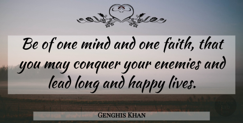 Genghis Khan Quote About Happy Life, Long, Mind: Be Of One Mind And...