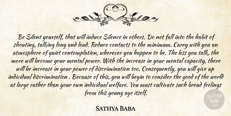 Sathya Baba Quote About Age, Atmosphere, Begin, Broad, Carry: Be Silent Yourself That Will...