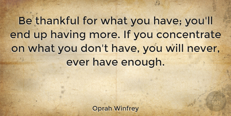 Oprah Winfrey Quote About Positive, Thank You, Thanksgiving: Be Thankful For What You...