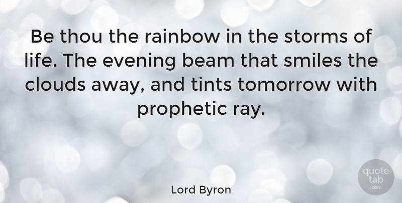 Lord Byron Quote About Love, Smile, Romantic: Be Thou The Rainbow In...