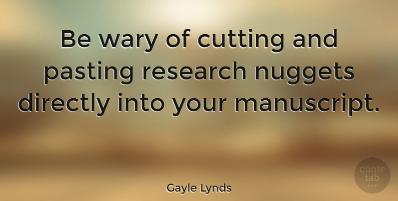 Gayle Lynds Quote About Wary: Be Wary Of Cutting And...