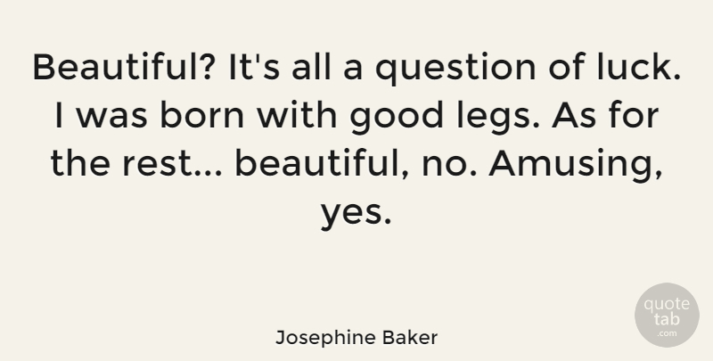 Josephine Baker Quote About Beauty, Beautiful, Luck: Beautiful Its All A Question...