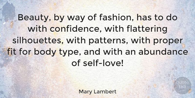 Mary Lambert Quote About Abundance, Beauty, Body, Fit, Flattering: Beauty By Way Of Fashion...