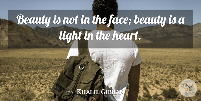 Khalil Gibran Quote About Love, Beauty, Beautiful: Beauty Is Not In The...