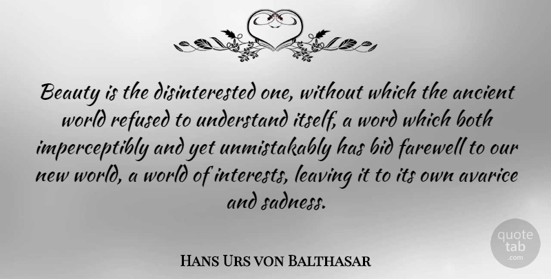 Hans Urs von Balthasar Quote About Farewell, Sadness, Leaving: Beauty Is The Disinterested One...