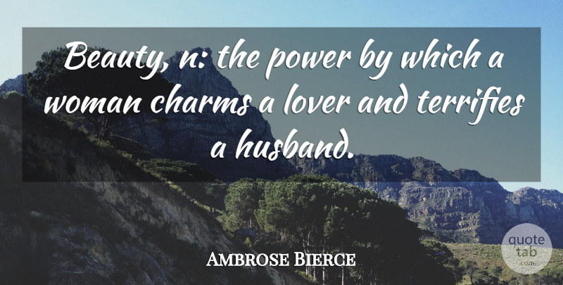 Ambrose Bierce Quote About Beauty, Husband, Power: Beauty N The Power By...