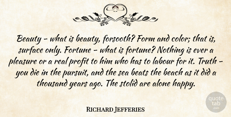 Richard Jefferies Quote About Alone, Beach, Beats, Beauty, Die: Beauty What Is Beauty Forsooth...