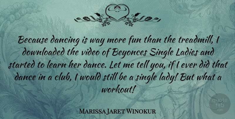 Marissa Jaret Winokur Quote About Workout, Fun, Dancing: Because Dancing Is Way More...