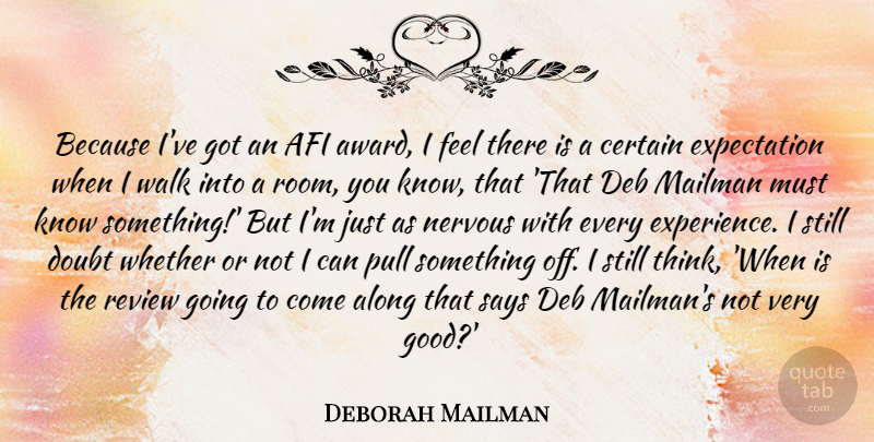 Deborah Mailman Quote About Along, Certain, Expectation, Experience, Good: Because Ive Got An Afi...