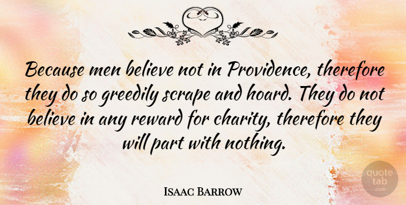 Isaac Barrow Quote About Believe, Men, Rewards: Because Men Believe Not In...