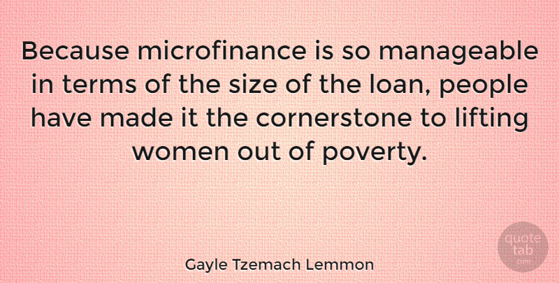 Gayle Tzemach Lemmon Quote About Lifting, Manageable, People, Size, Terms: Because Microfinance Is So Manageable...