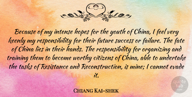 Chiang Kai-shek Quote About Cannot, China, Citizens, Failure, Fate: Because Of My Intense Hopes...