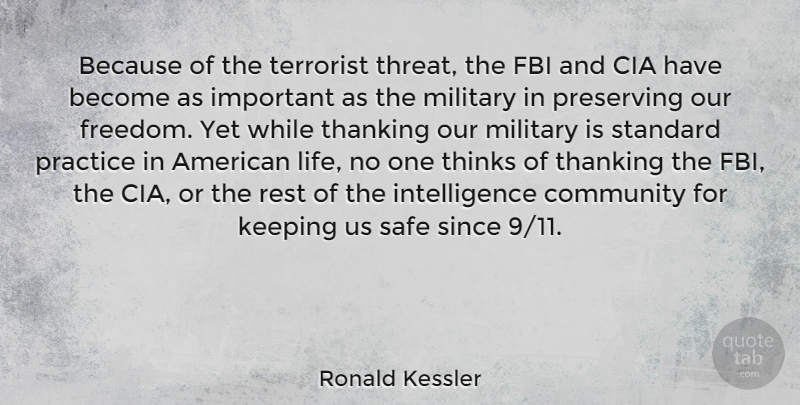 Ronald Kessler Quote About Cia, Fbi, Freedom, Intelligence, Keeping: Because Of The Terrorist Threat...