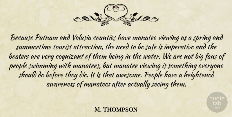 M. Thompson Quote About Awareness, Counties, Fans, Imperative, People: Because Putnam And Volusia Counties...