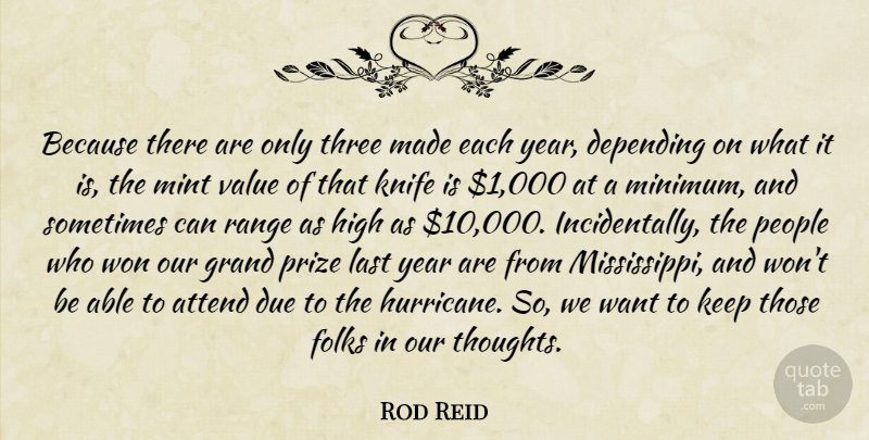 Rod Reid Quote About Attend, Depending, Due, Folks, Grand: Because There Are Only Three...