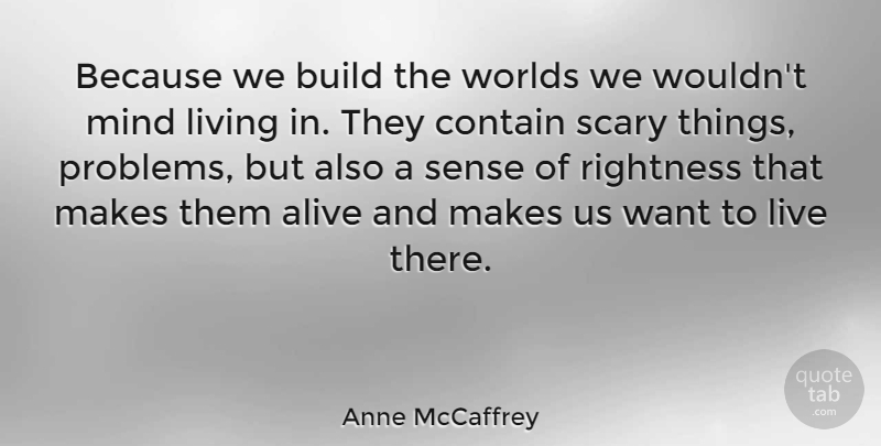 Anne McCaffrey Quote About Halloween, Scary, Mind: Because We Build The Worlds...