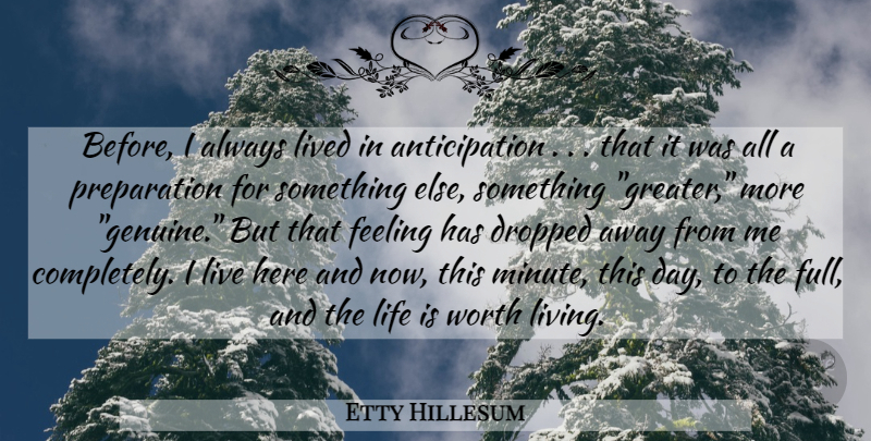 Etty Hillesum Quote About Feelings, Preparation, Anticipation: Before I Always Lived In...