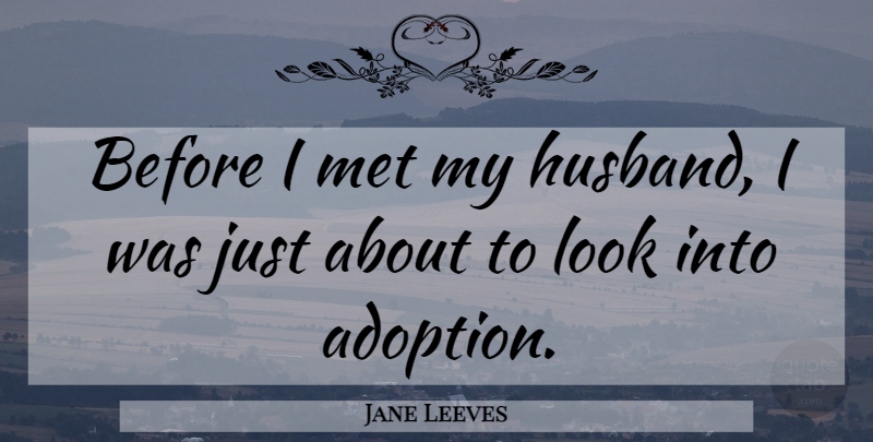 Jane Leeves Quote About Husband, Adoption, Looks: Before I Met My Husband...