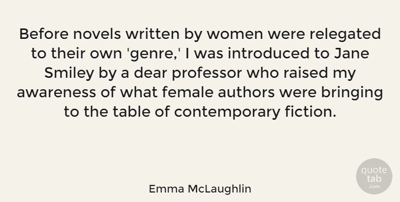 Emma McLaughlin Quote About Authors, Bringing, Dear, Female, Introduced: Before Novels Written By Women...