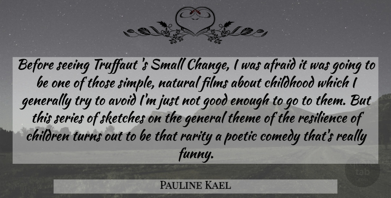 Pauline Kael Quote About Children, Simple, Small Changes: Before Seeing Truffaut S Small...