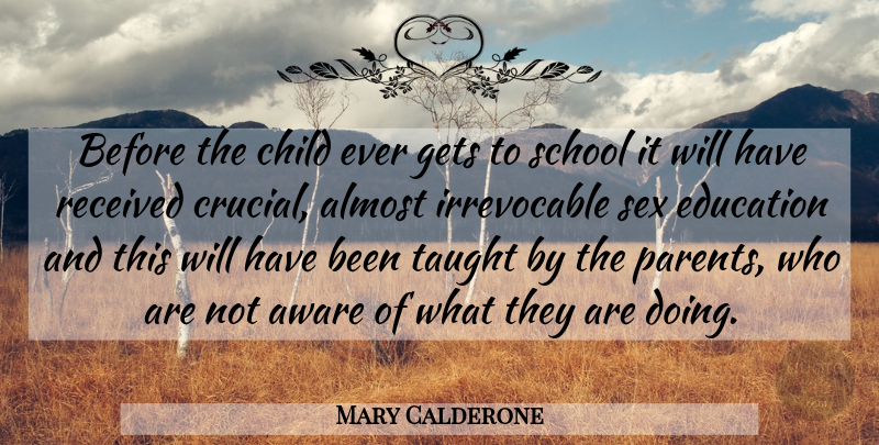 Mary Calderone Quote About Almost, Aware, Child, Education, Gets: Before The Child Ever Gets...