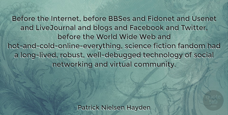 Patrick Nielsen Hayden Quote About Blogs, Facebook, Fiction, Networking, Science: Before The Internet Before Bbses...