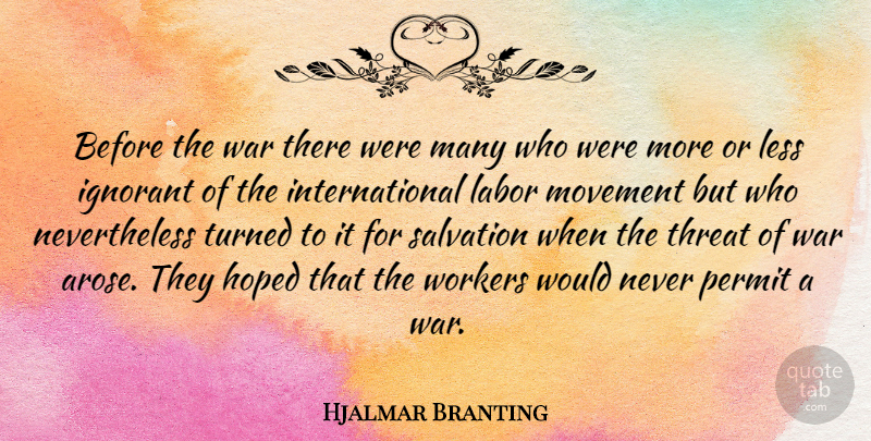 Hjalmar Branting Quote About Hoped, Less, Movement, Permit, Salvation: Before The War There Were...