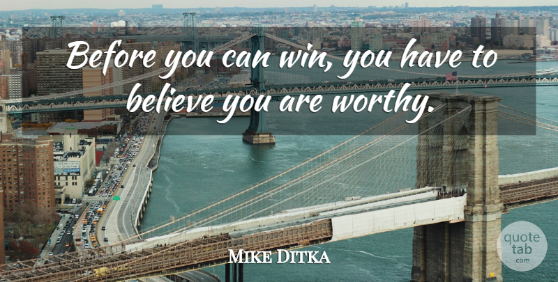Mike Ditka Quote About Inspirational, Motivational, Football: Before You Can Win You...