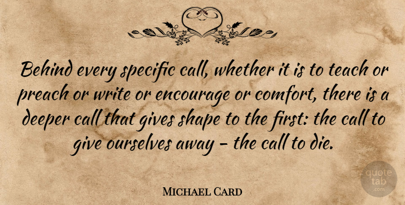 Michael Card Quote About Life, Positive, Writing: Behind Every Specific Call Whether...