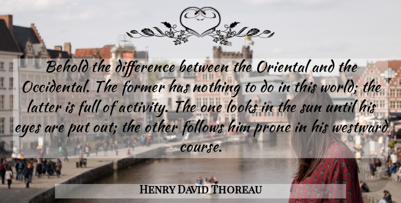 Henry David Thoreau Quote About Eye, Differences, Meditation: Behold The Difference Between The...