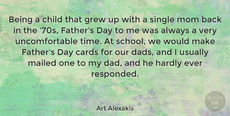 Art Alexakis Quote About Cards, Child, Dad, Grew, Hardly: Being A Child That Grew...