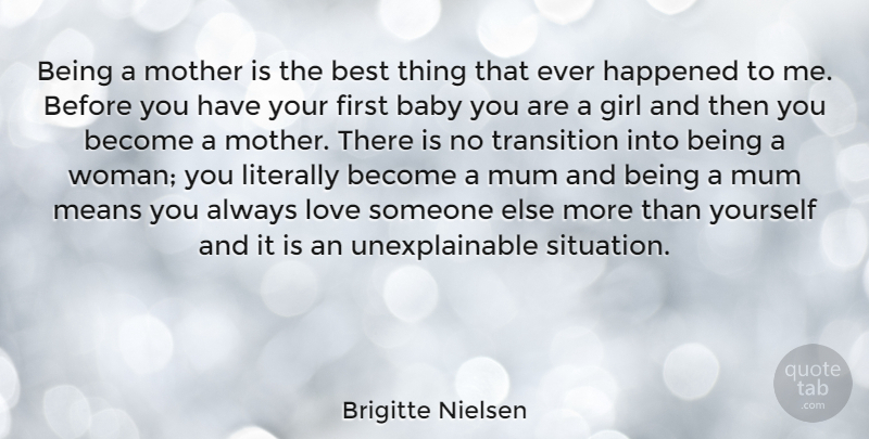 Brigitte Nielsen Quote About Girl, Mother, Baby: Being A Mother Is The...