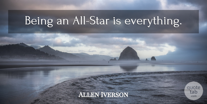 Allen Iverson Quote About Basketball, Stars, All Stars: Being An All Star Is...
